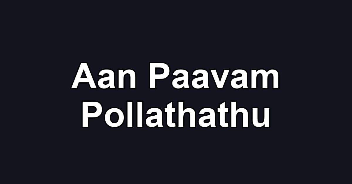 Aan Paavam Pollathathu