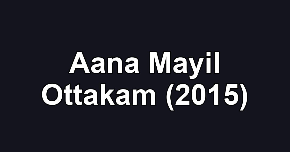 Aana Mayil Ottakam (2015)