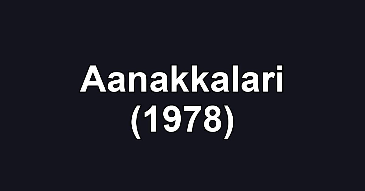Aanakkalari (1978)