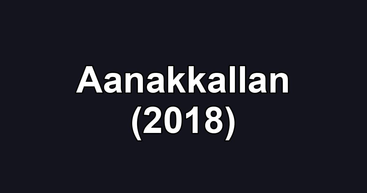 Aanakkallan (2018)