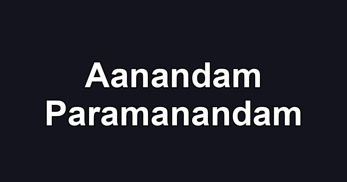 Aanandam Paramanandam