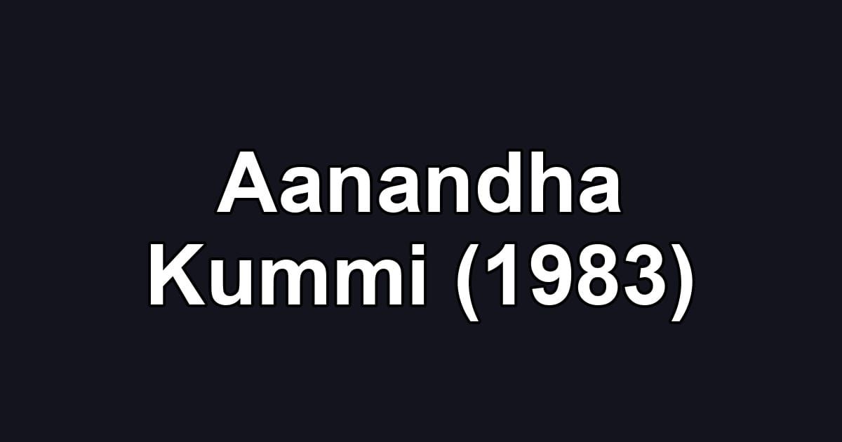 Aanandha Kummi (1983)