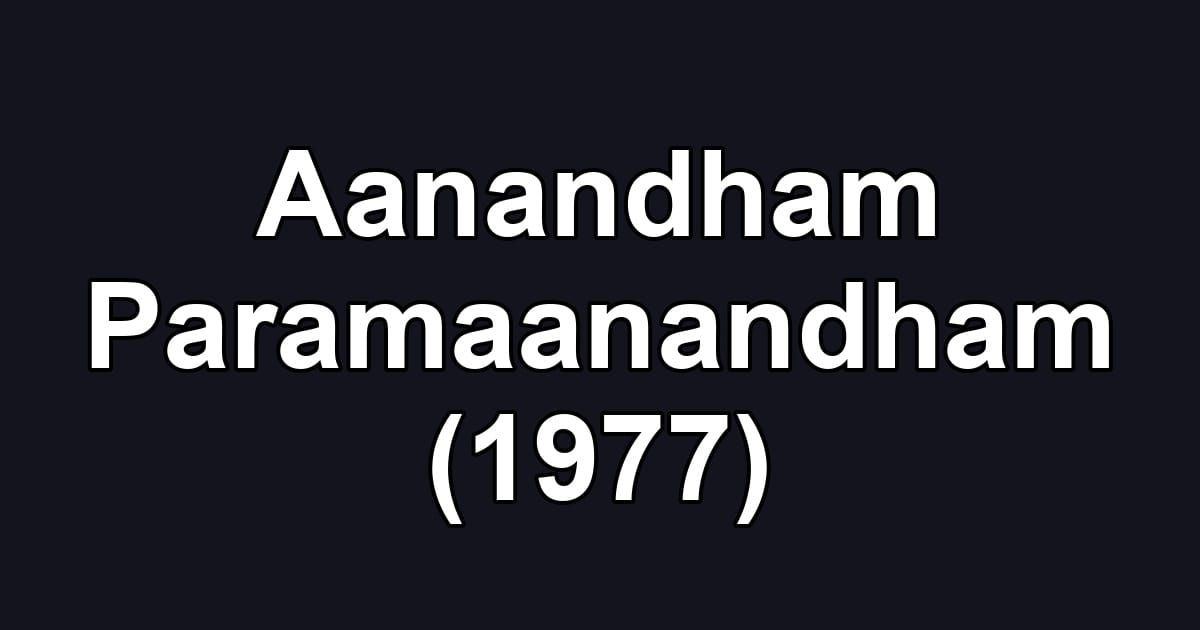 Aanandham Paramaanandham (1977)