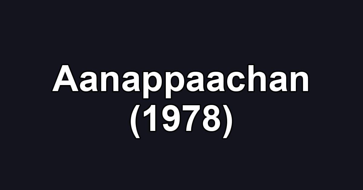 Aanappaachan (1978)
