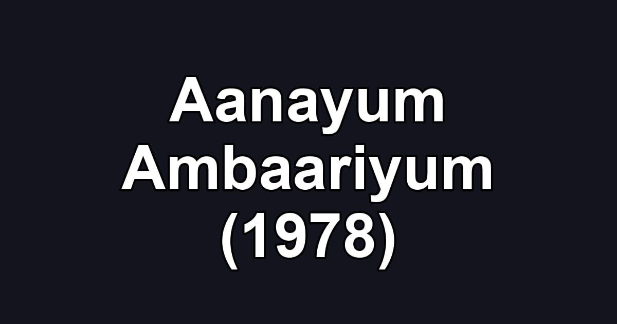 Aanayum Ambaariyum (1978)
