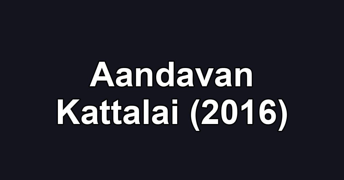 Aandavan Kattalai (2016)