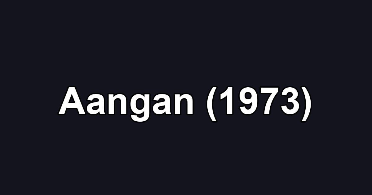 Aangan (1973)