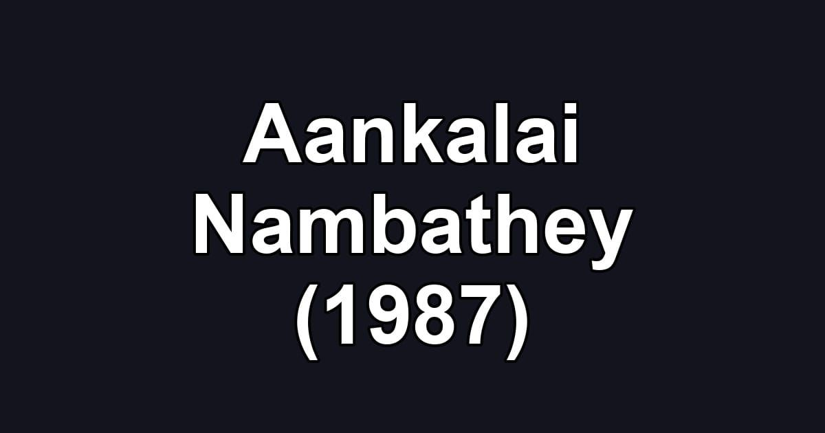 Aankalai Nambathey (1987)