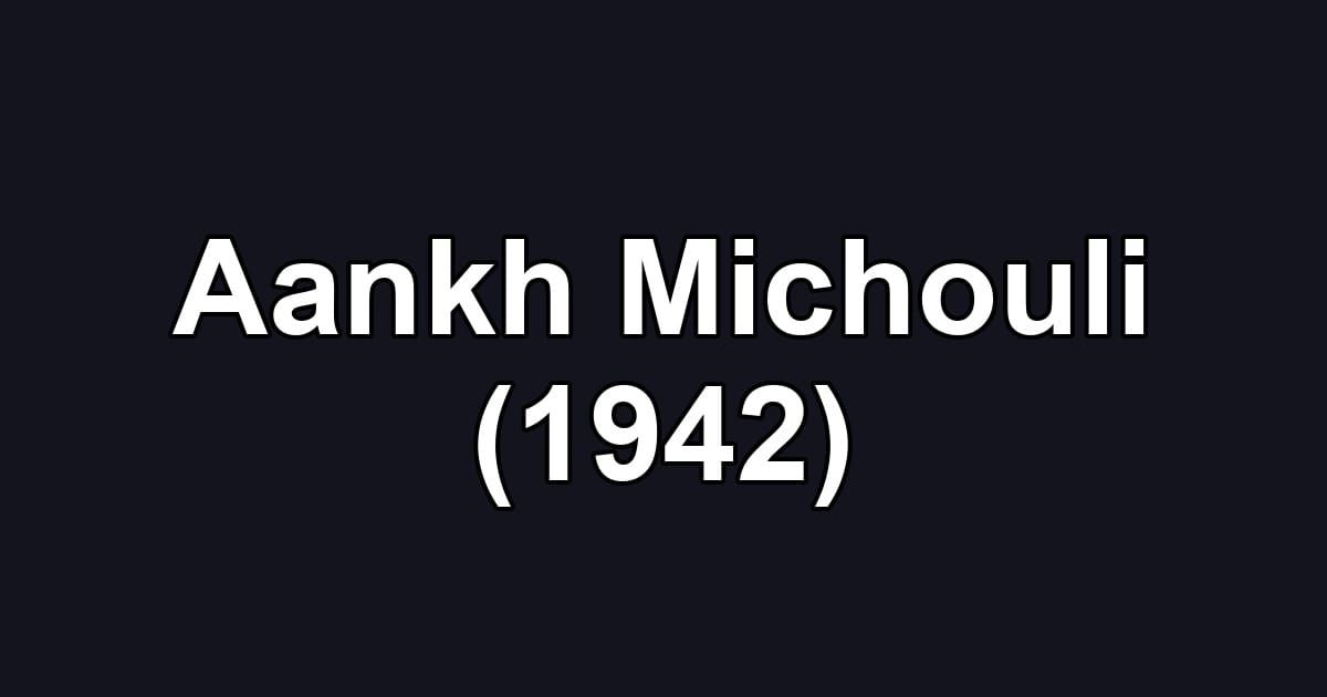 Aankh Michouli (1942)