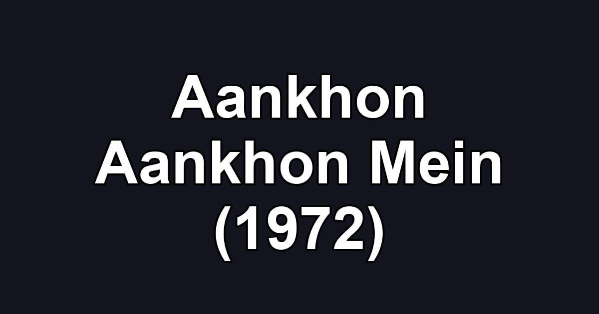 Aankhon Aankhon Mein (1972)
