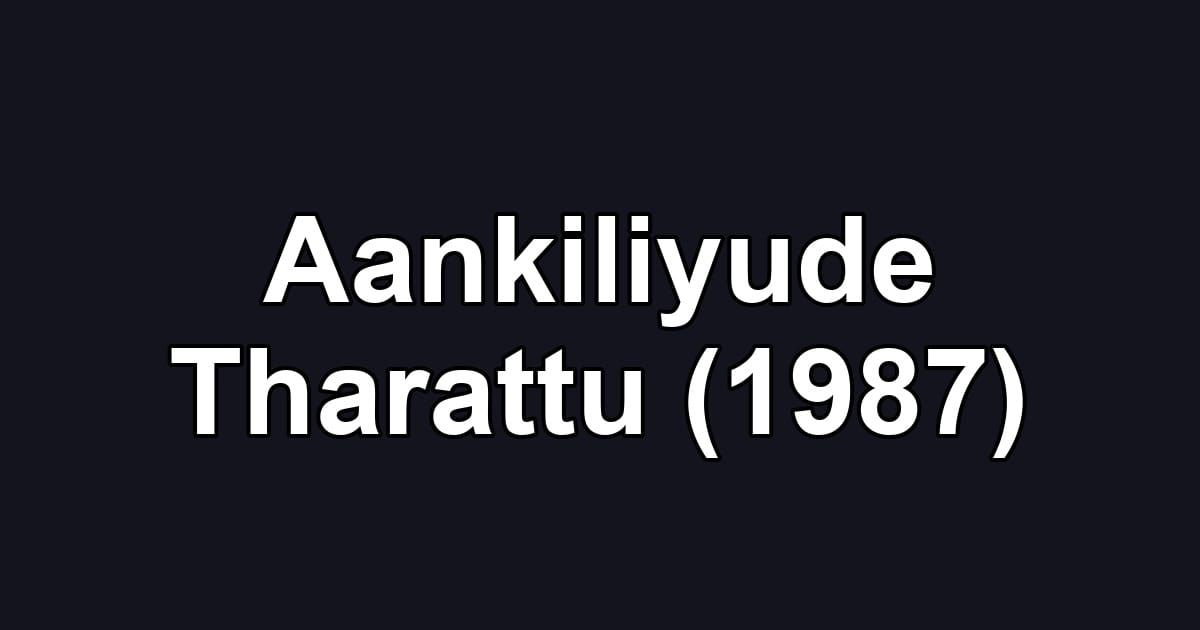 Aankiliyude Tharattu (1987)