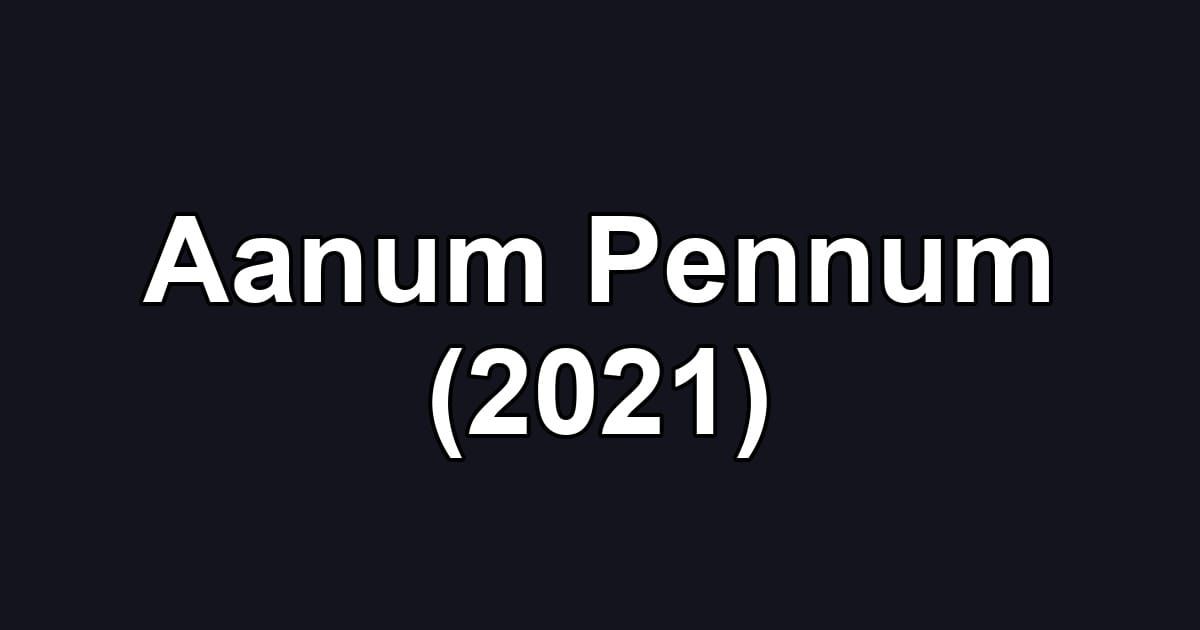 Aanum Pennum (2021)