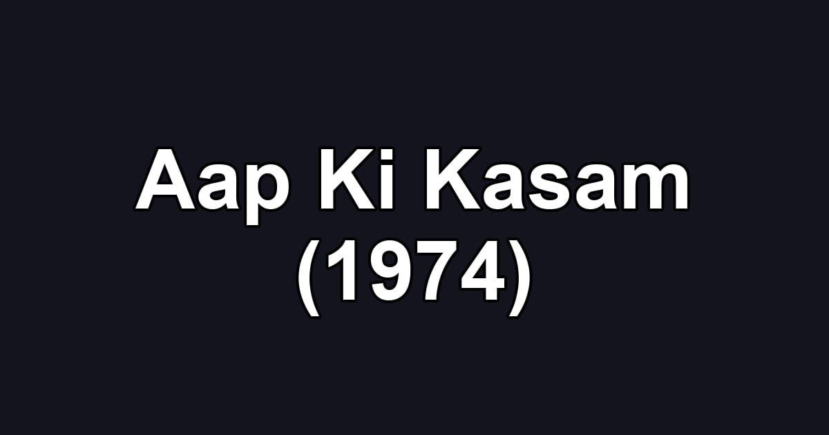 Aap Ki Kasam (1974)
