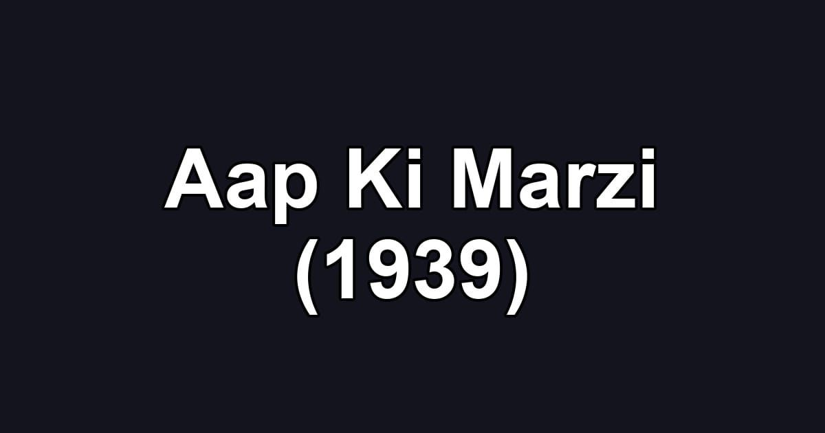 Aap Ki Marzi (1939)
