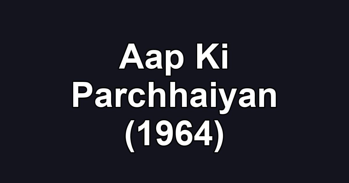 Aap Ki Parchhaiyan (1964)