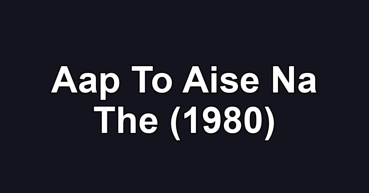 Aap To Aise Na The (1980)