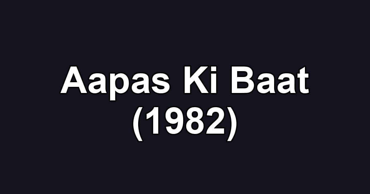 Aapas Ki Baat (1982)
