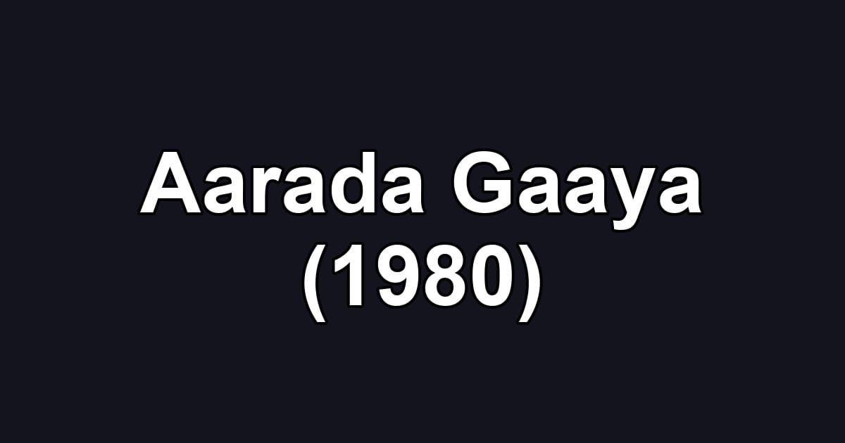 Aarada Gaaya (1980)
