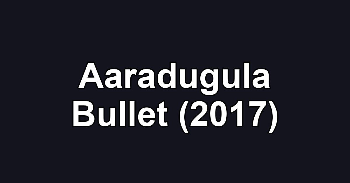 Aaradugula Bullet (2017)