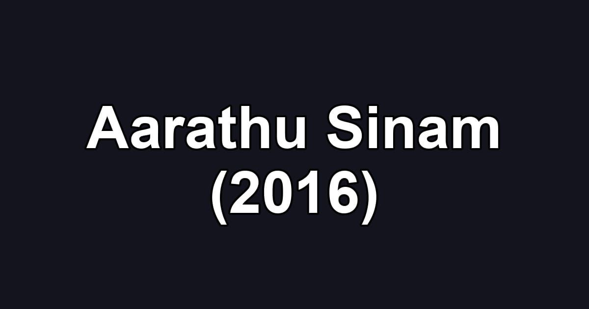 Aarathu Sinam (2016)