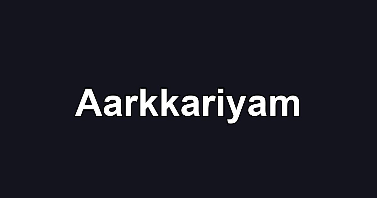 Aarkkariyam