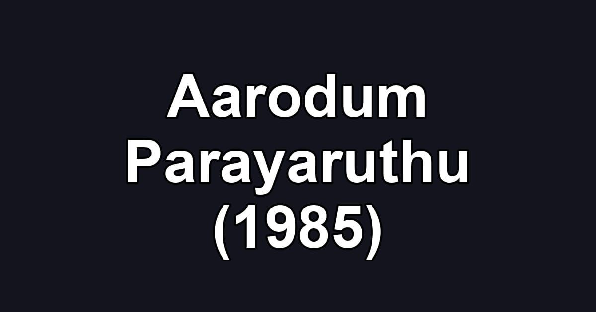 Aarodum Parayaruthu (1985)