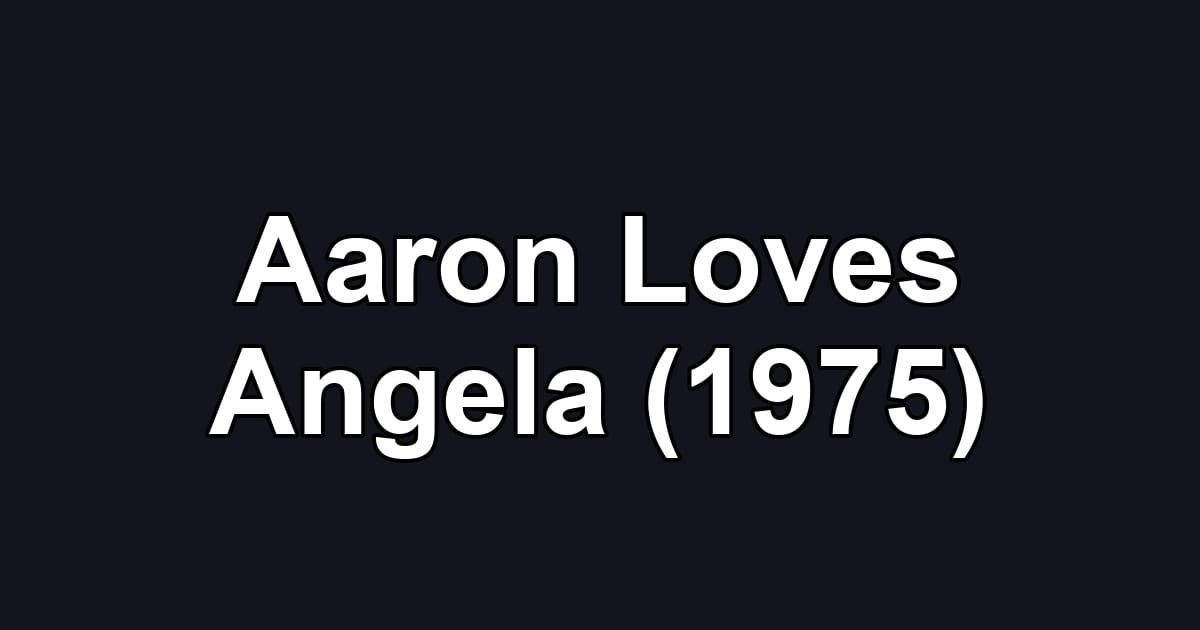Aaron Loves Angela (1975)