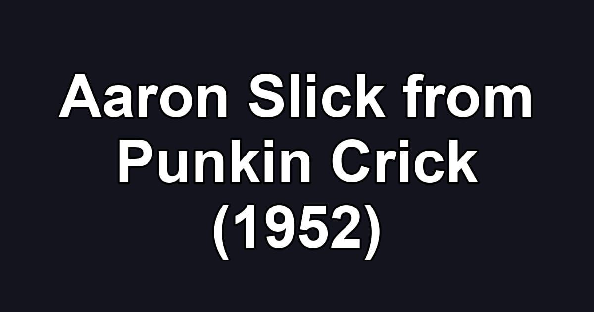 Aaron Slick from Punkin Crick (1952)