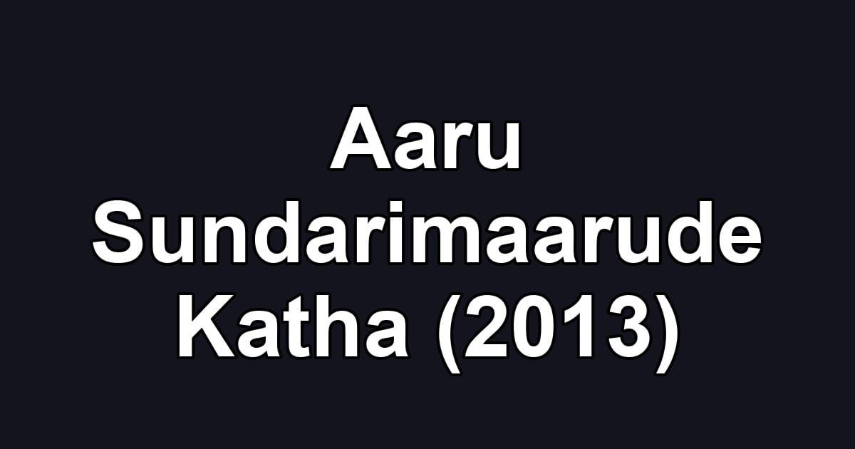 Aaru Sundarimaarude Katha (2013)