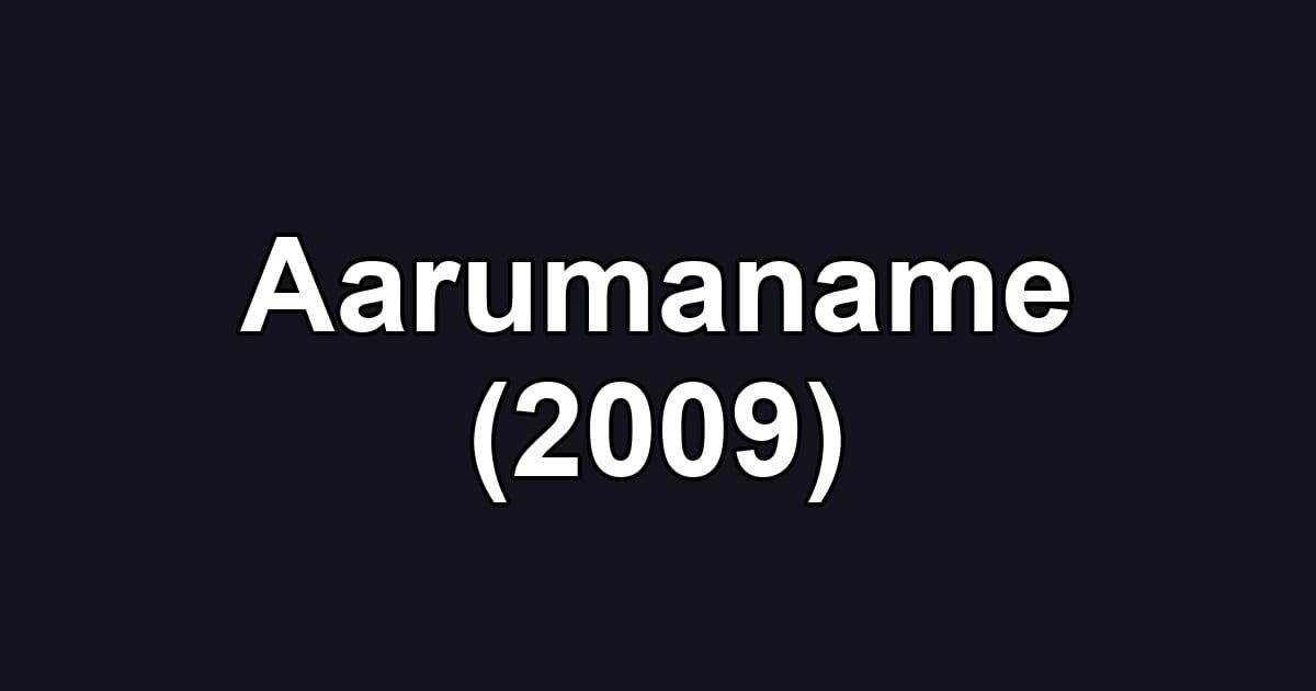Aarumaname (2009)