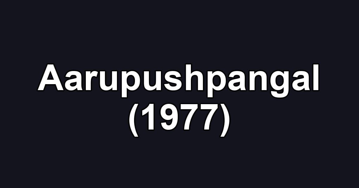 Aarupushpangal (1977)
