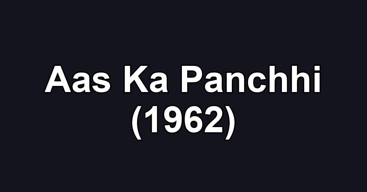 Aas Ka Panchhi (1962)