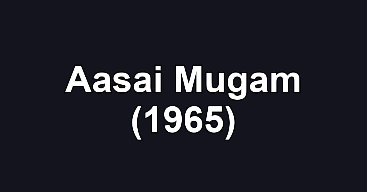 Aasai Mugam (1965)