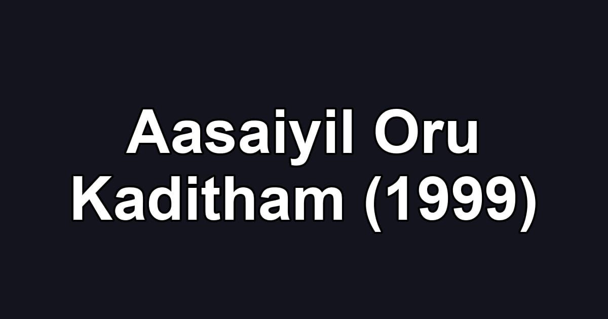 Aasaiyil Oru Kaditham (1999)