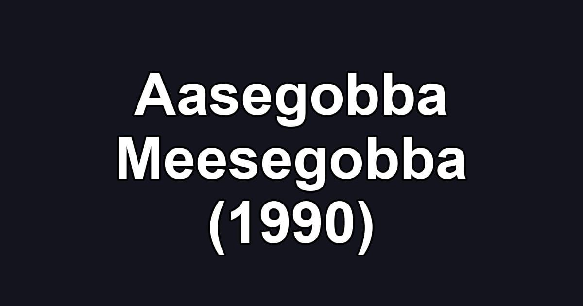 Aasegobba Meesegobba (1990)