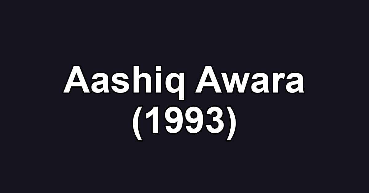 Aashiq Awara (1993)
