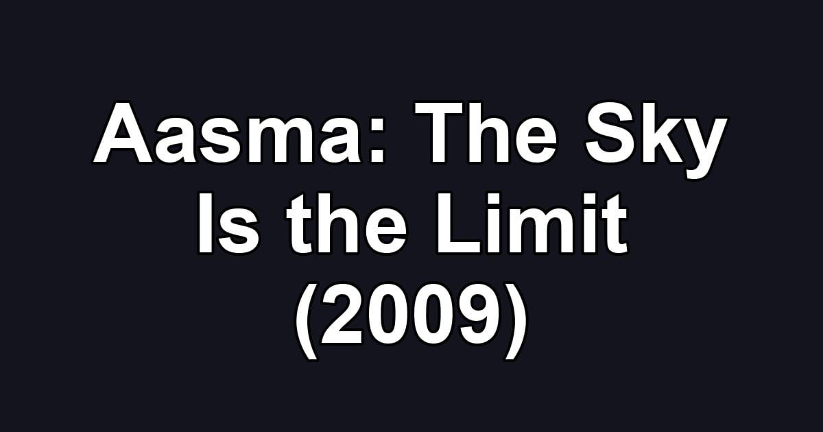 Aasma: The Sky Is the Limit (2009)