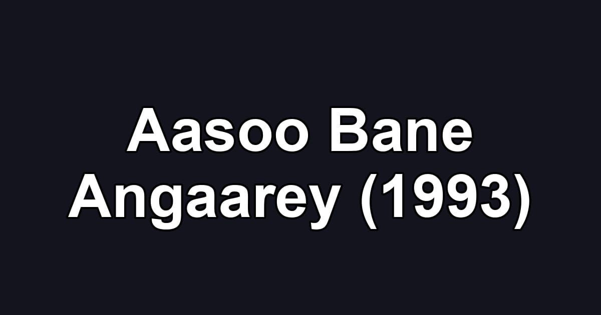 Aasoo Bane Angaarey (1993)