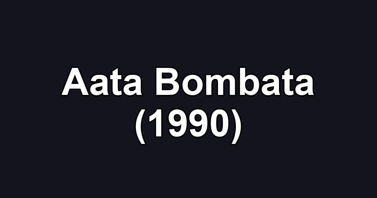Aata Bombata (1990)