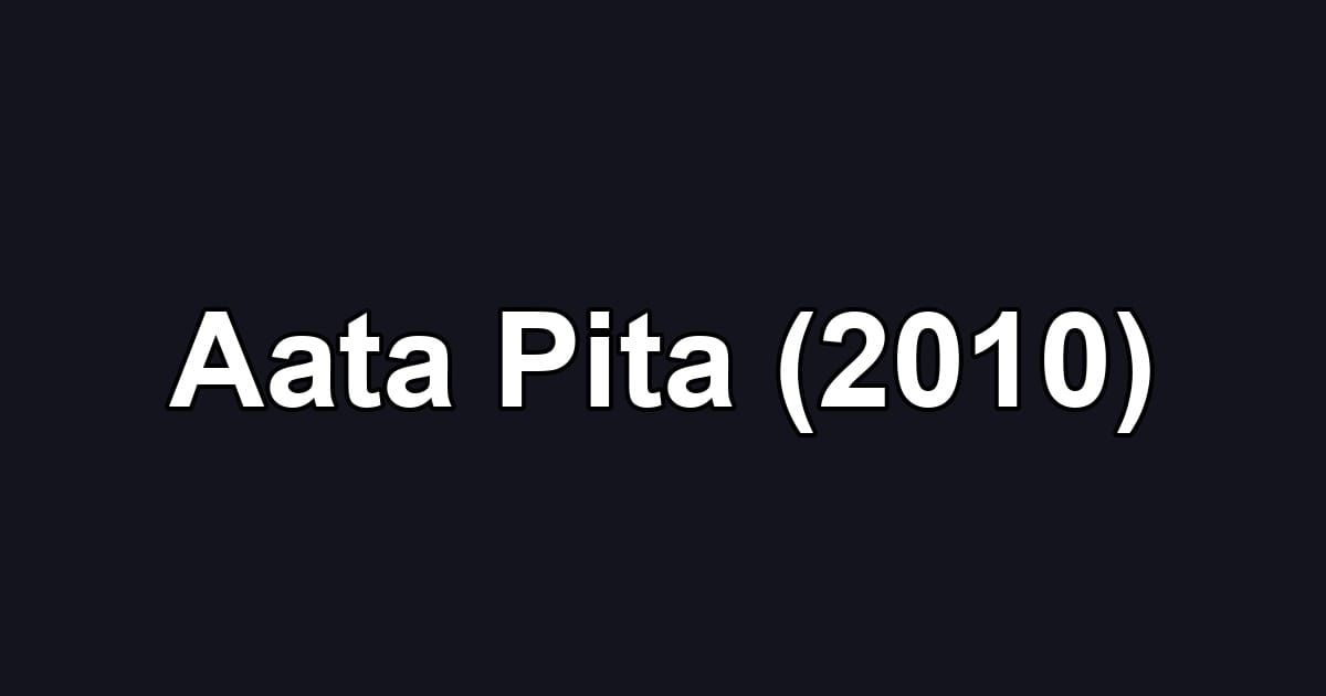 Aata Pita (2010)