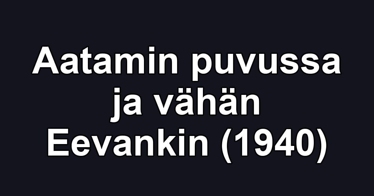 Aatamin puvussa ja vähän Eevankin (1940)