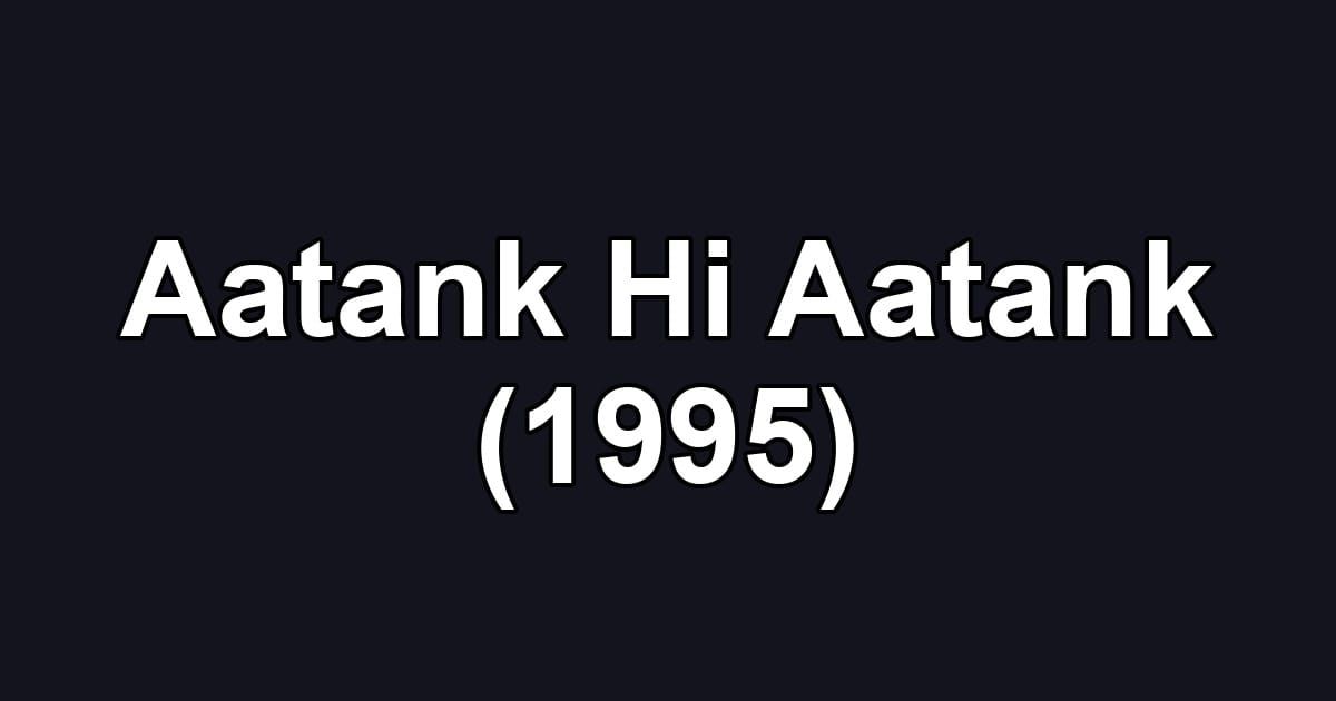 Aatank Hi Aatank (1995)