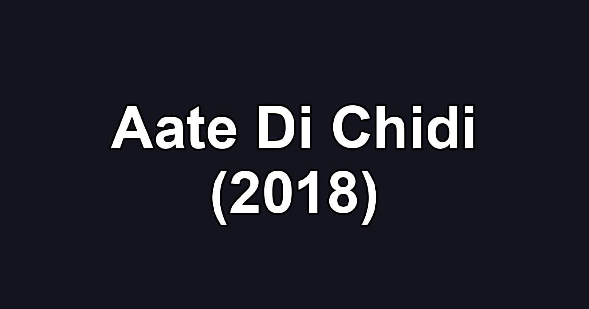 Aate Di Chidi (2018)