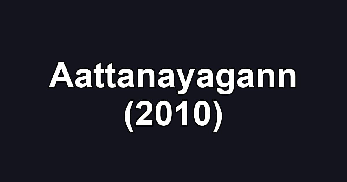 Aattanayagann (2010)