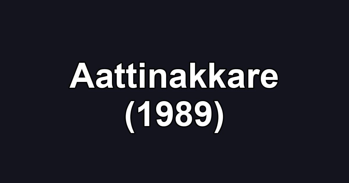 Aattinakkare (1989)