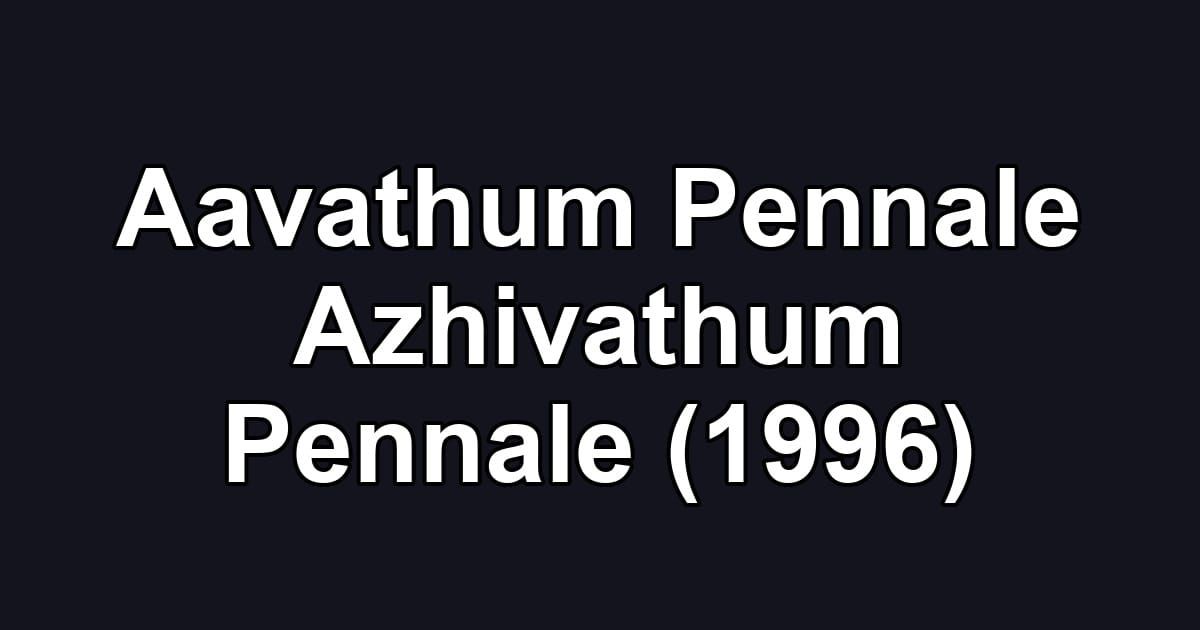 Aavathum Pennale Azhivathum Pennale (1996)