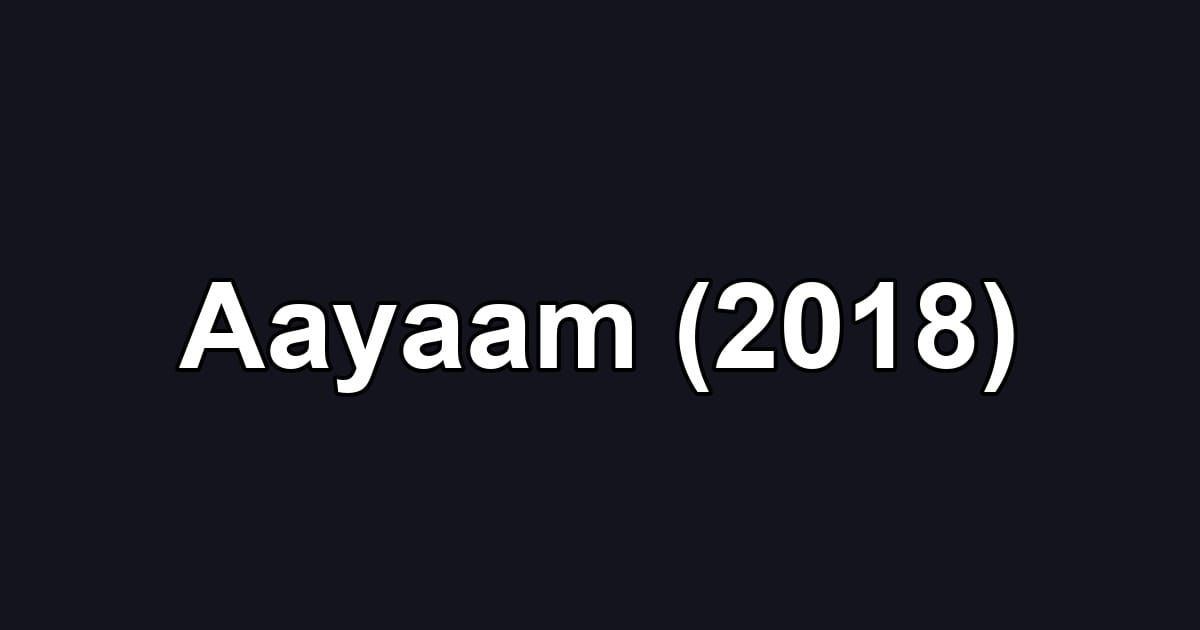 Aayaam (2018)