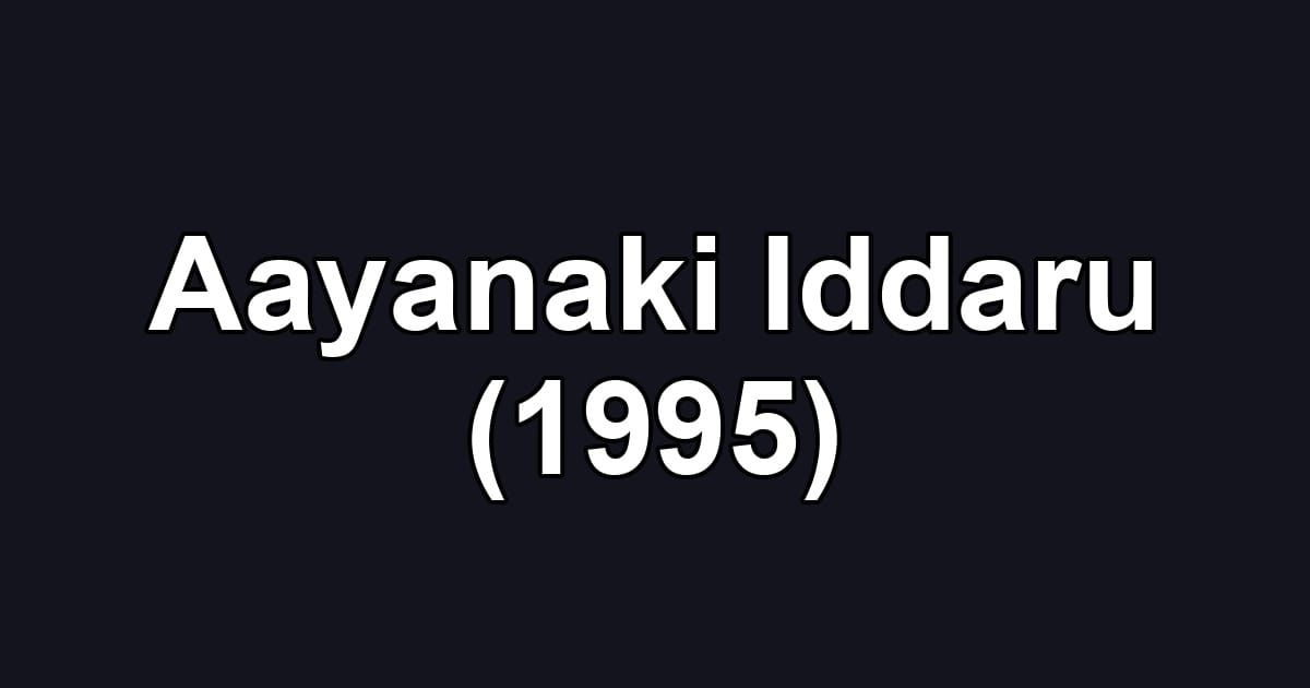 Aayanaki Iddaru (1995)