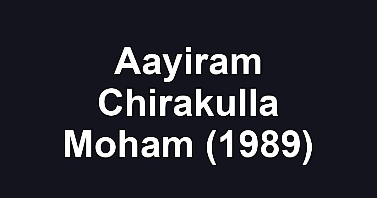 Aayiram Chirakulla Moham (1989)