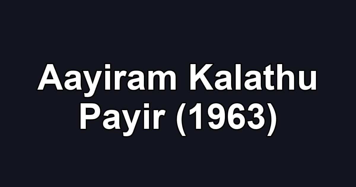 Aayiram Kalathu Payir (1963)